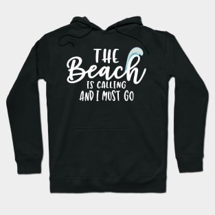 The Beach is Calling And I Must Go Hoodie